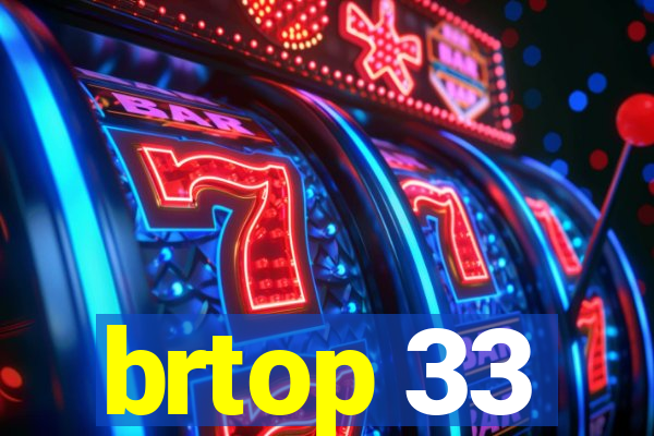 brtop 33